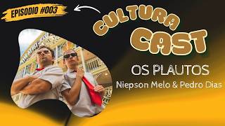 Cultura Cast #003 - Niepson Melo & Pedro Dias (Os Plautos)