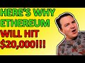 HERE'S WHY $20,000 ETHEREUM IS NOT CRAZY! MY PRICE PREDICTION EXPLAINED! Daily Crypto News