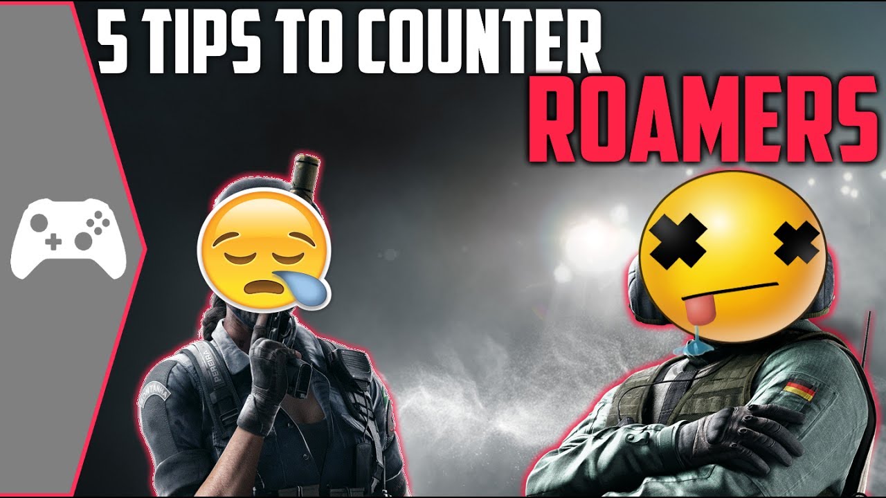 5 Tips To Counter Roamers! | Rainbow Six Siege Tips And Tricks - YouTube
