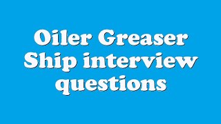 Oiler Greaser Ship interview questions