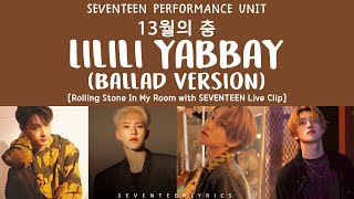 [LYRICS/가사] SEVENTEEN (세븐틴) - 13월의 춤 (LILILI YABBAY) [Ballad version]