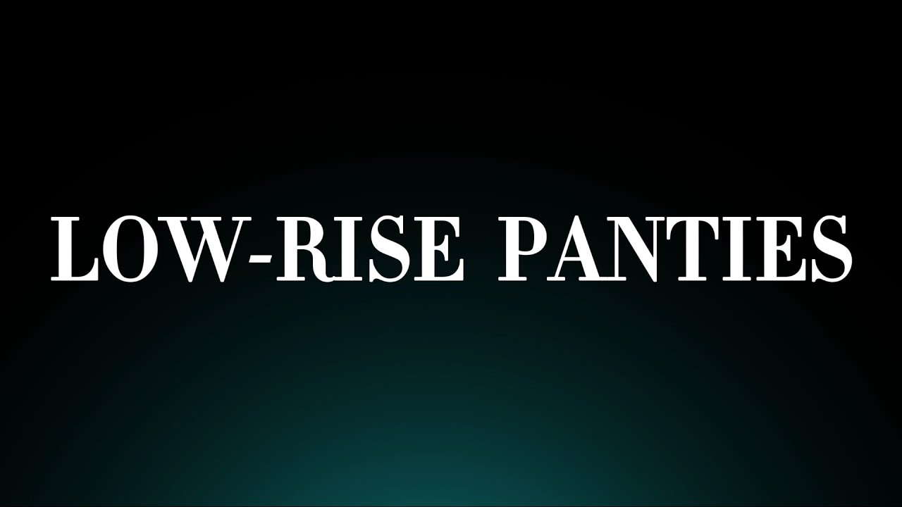Low-Rise Panties! Pronunciation (Intimating Lingerie )