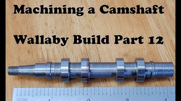 Machine the Camshaft - Wallaby 30cc Model Engine Build - Part 12