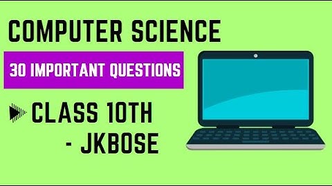 Ace Your Class 10 Computer Science Exam: 30 Important Questions for JKBOSE & CBSE