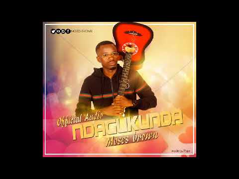 Ndagukunda by Moses BrownProd by Lil Evry Pro