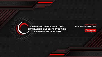 Cyber Security Essentials Navigating Cloud Protection in Virtual Data Rooms