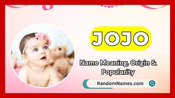 Jojo - Baby Girl Name Meaning, Origin & Popularity - RandomNames.com