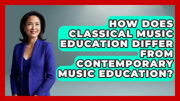 How Does Classical Music Education Differ from Contemporary Music Education? - Classical Serenade