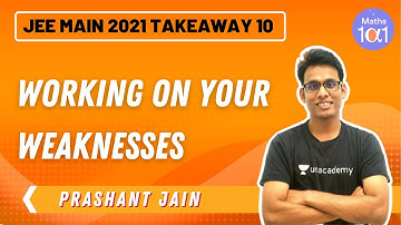 JEE Main Takeaway 10: Working on your weaknesses | Maths 101 | Prashant Jain