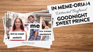 In Meme-oriam: Distracted Boyfriend In Meme-oriam: Distracted Boyfriend