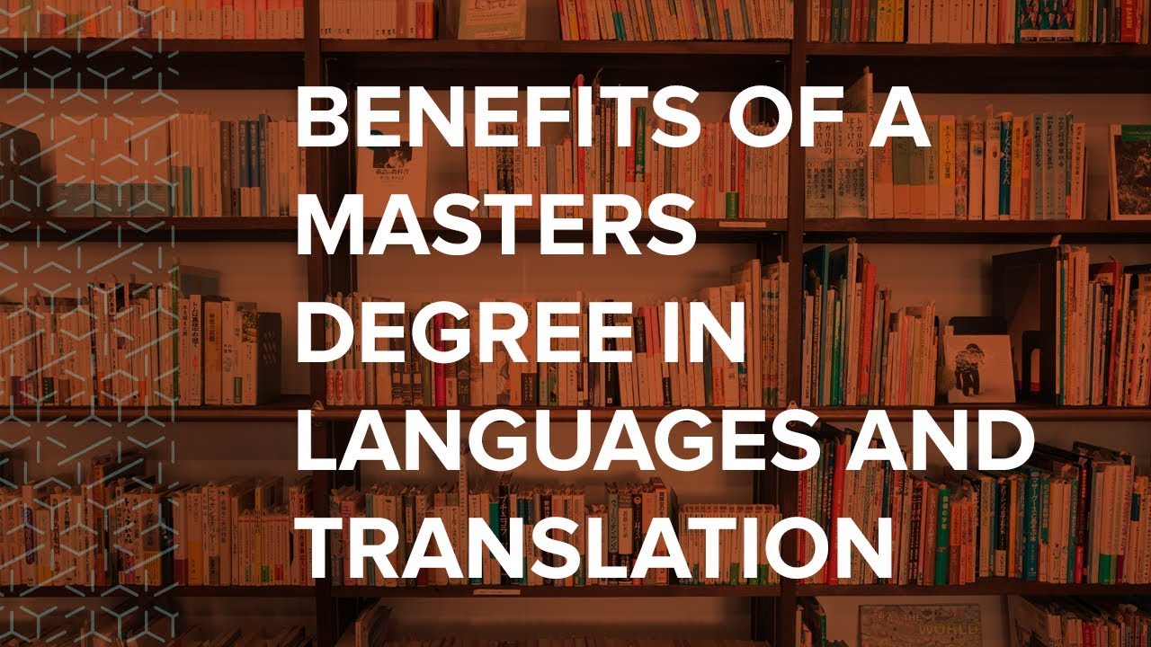 The benefits of a Masters degree in Languages and Translation Studies