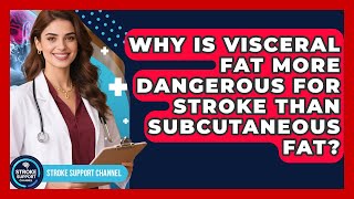 Why Is Visceral Fat More Dangerous For Stroke Than Subcutaneous Fat? - Stroke Support Channel