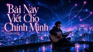 [Vietnamese Lyrics] This Song Is Written for Myself -《这首歌写给自己》| Gacon Cover