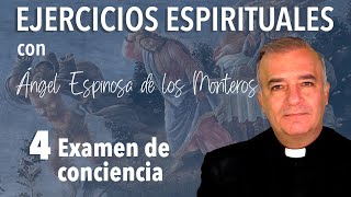 Ejercicios Espirituales P. Espinosa de los Monteros 4. Examen de conciencia