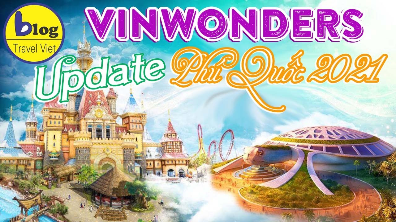 giá vé vinpearl phú quốc 2018 2022 Update Vinwonders Phú Quốc 2021 - cập nhật giá vé và các trò chơi và chính sách mới nhất