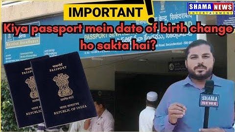 Can Date of Birth Be Changed on a Passport? Exclusive Report from Passport Office" #shamanews