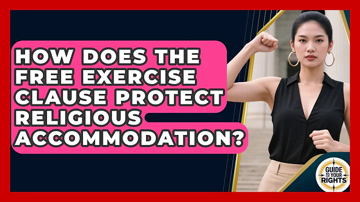 How Does The Free Exercise Clause Protect Religious Accommodation? - Guide To Your Rights