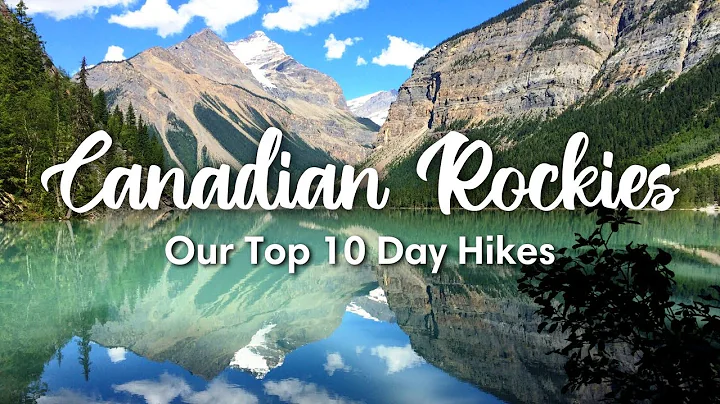 CANADIAN ROCKIES HIKES | Our 10 Favorite Day Hikes In The Canadian Rockies