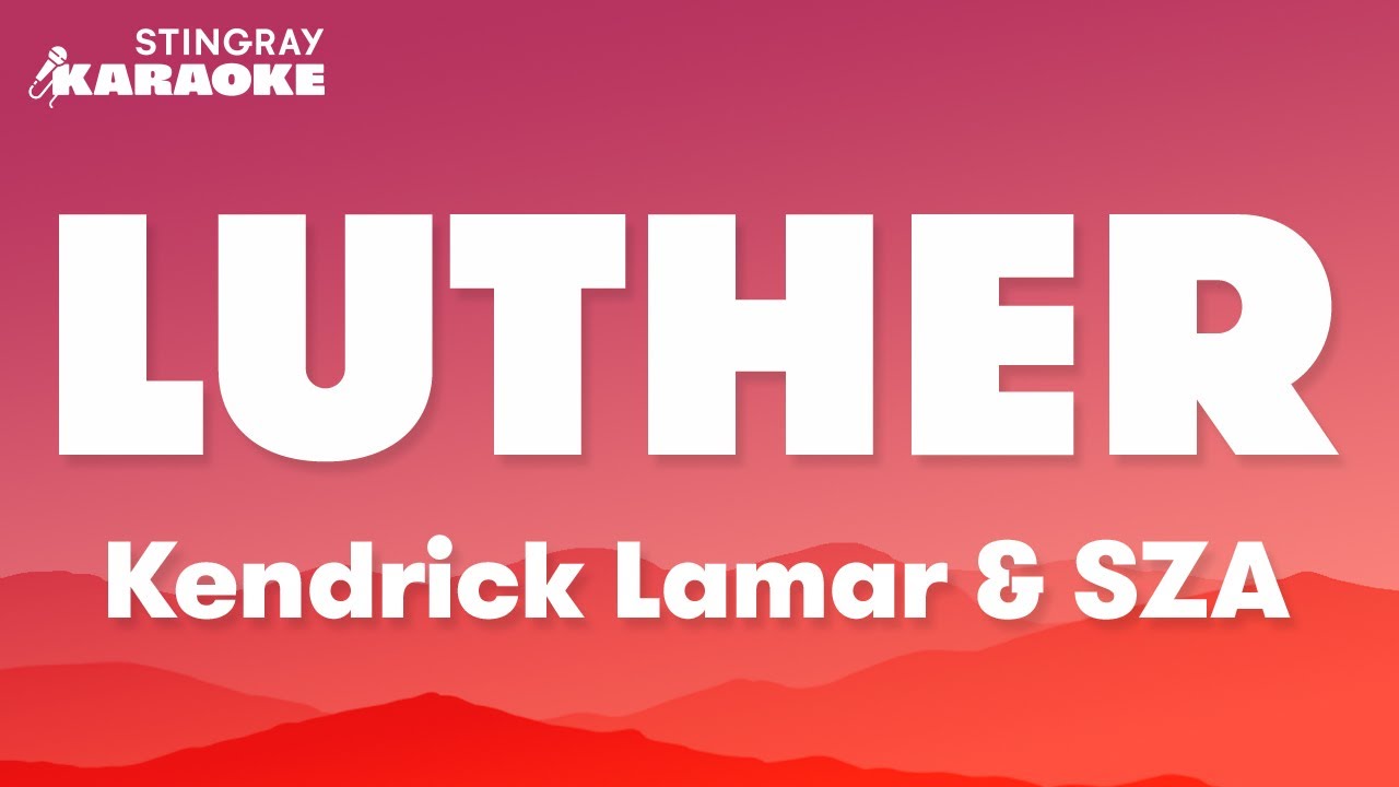 Kendrick Lamar & SZA - Luther (Karaoke Version)