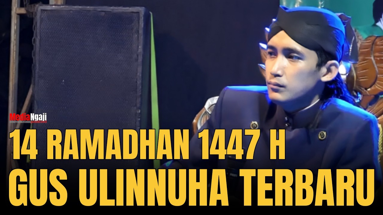 PENGAJIAN GUS ULINNUHA SPESIAL BULAN SUCI RAMADHAN HARI KE 14