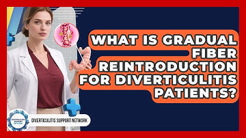 What Is Gradual Fiber Reintroduction For Diverticulitis Patients? - Diverticulitis Support Network