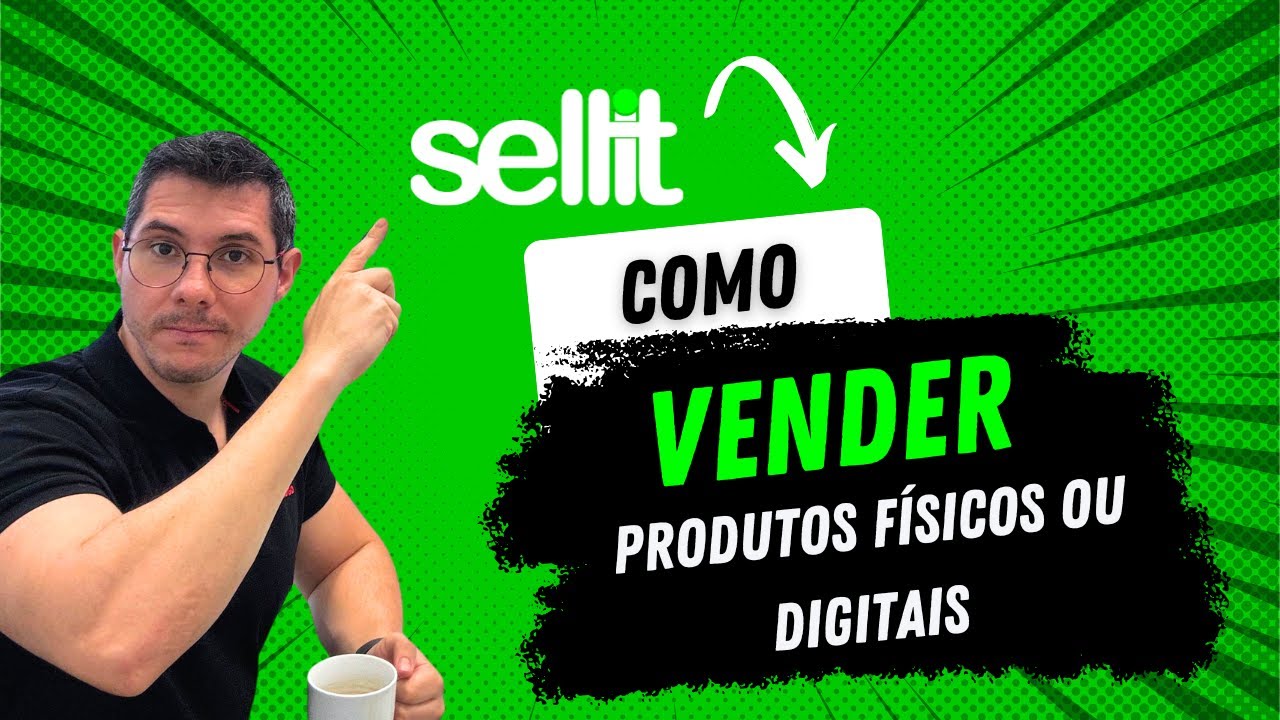 Como cadastrar e vender seus produtos Físicos ou Digitais na Sellit.