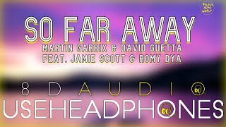 Martin Garrix & David Guetta - So Far Away ( 8D Audio ) feat. Jamie Scott & Romy Dya