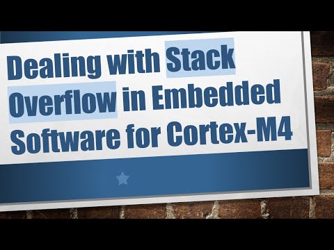 Dealing with Stack Overflow in Embedded Software for Cortex-M4