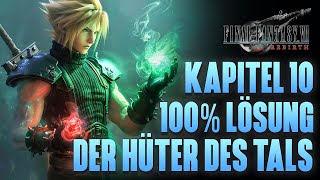 FF 7 Rebirth - TIPPS zur 100% Lösung in KAPITEL 10 - Der Hüter des Tals - Final Fantasy