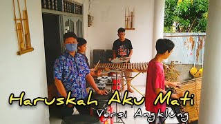 Haruskah Aku Mati - Angklung Kendal // New Calung Percussion