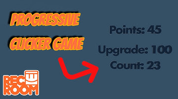 How To Make a Progressive Clicker Game In Rec Room