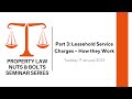 Property Law Nuts &amp; Bolts, Part 3: Leasehold Service Charges – How they Work