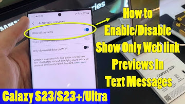 Galaxy S23/S23+/Ultra: How to Enable/Disable Show Only Web link Previews In Text Messages