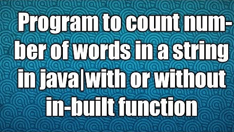 Program to count number of words in a string in java|with or without in-built function