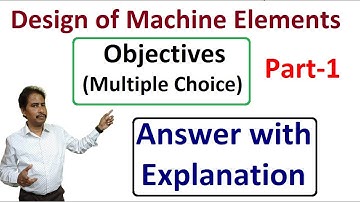 Design of Machine Elements | Objectives Multiple Choice | Answer with Explanation  Part-1