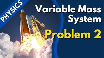 Rocket with changing mass | Variable Mass System