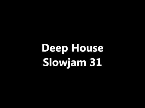 DEEP HOUSE SLOWJAM 31 (DHS) By Hluli_D