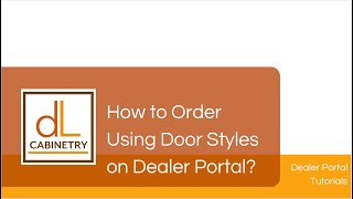 How to Order with Door Styles on DL Cabinetry Dealer Portal?