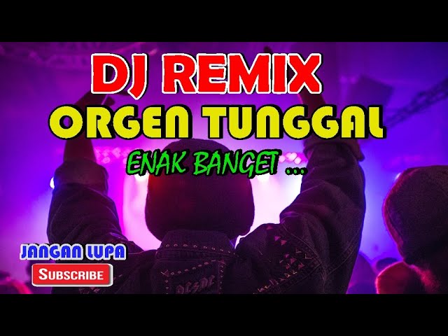 DJ REMIX ORGEN TUNGGAL - M4 MUSIK DJ class=