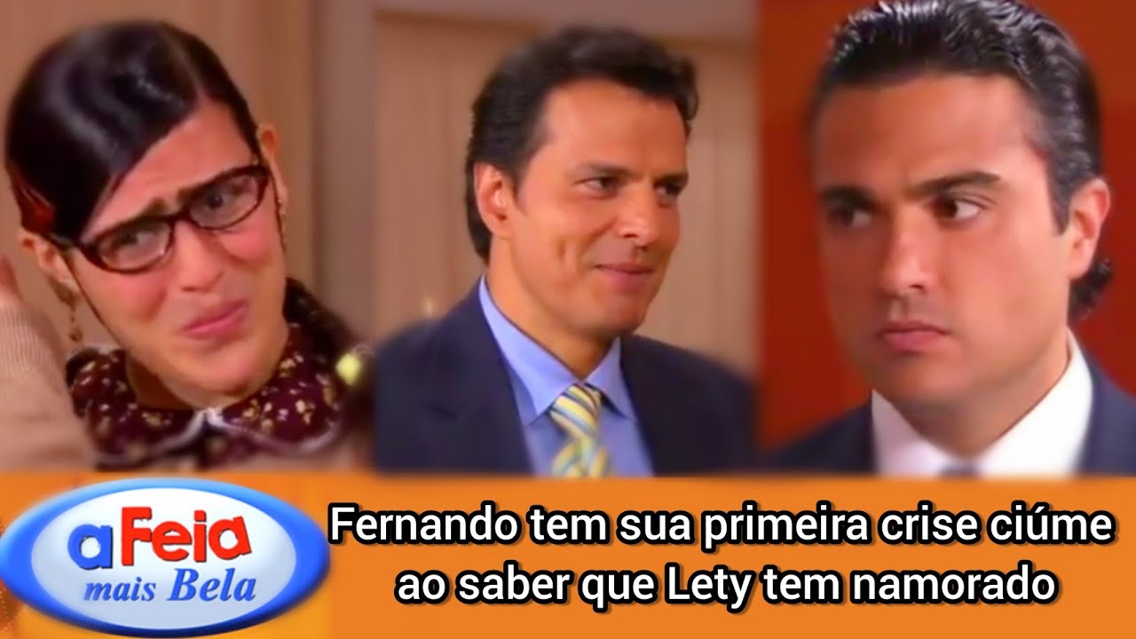 A Feia Mais Bela - Fernando fica com ciúmes de Lety, ao ouvir que Tomás é namorado dela