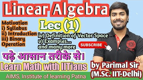 Linear Algebra |L (1) |for all Uni.  Parimal Sir(M.Sc. IIT-Delhi) | #bscmaths #iitjam #linearalgebra