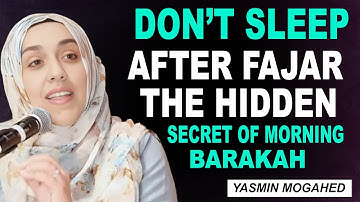 The Secret of Morning Barakah | Yasmin Mogahed | Why You Shouldn’t Sleep After Fajr