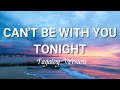 Can't Be With You Tonight (Lyrics) | Tagalog Version