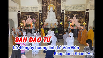 Đạo từ nhân lễ Cúng dường Trai tăng 49 ngày hương linh Lê Văn Đôn - PD: Khánh An | @ThichNhatDao