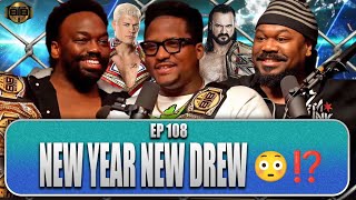 #B4TheBell🔔 Ep108 “NEW YEAR, NEW DREW😳⁉️”