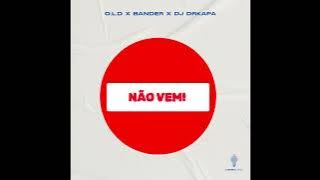 O.L.D x Bander x Dj drkapa - Não vem!