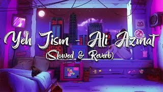 Yeh Jism Hai To Kya - Slowed And Reverb | DJ Basit