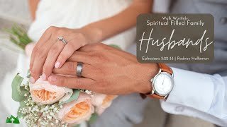 Spiritual Filled Family - Husbands | Ephesians 5:22-33 | Rodney Holloman