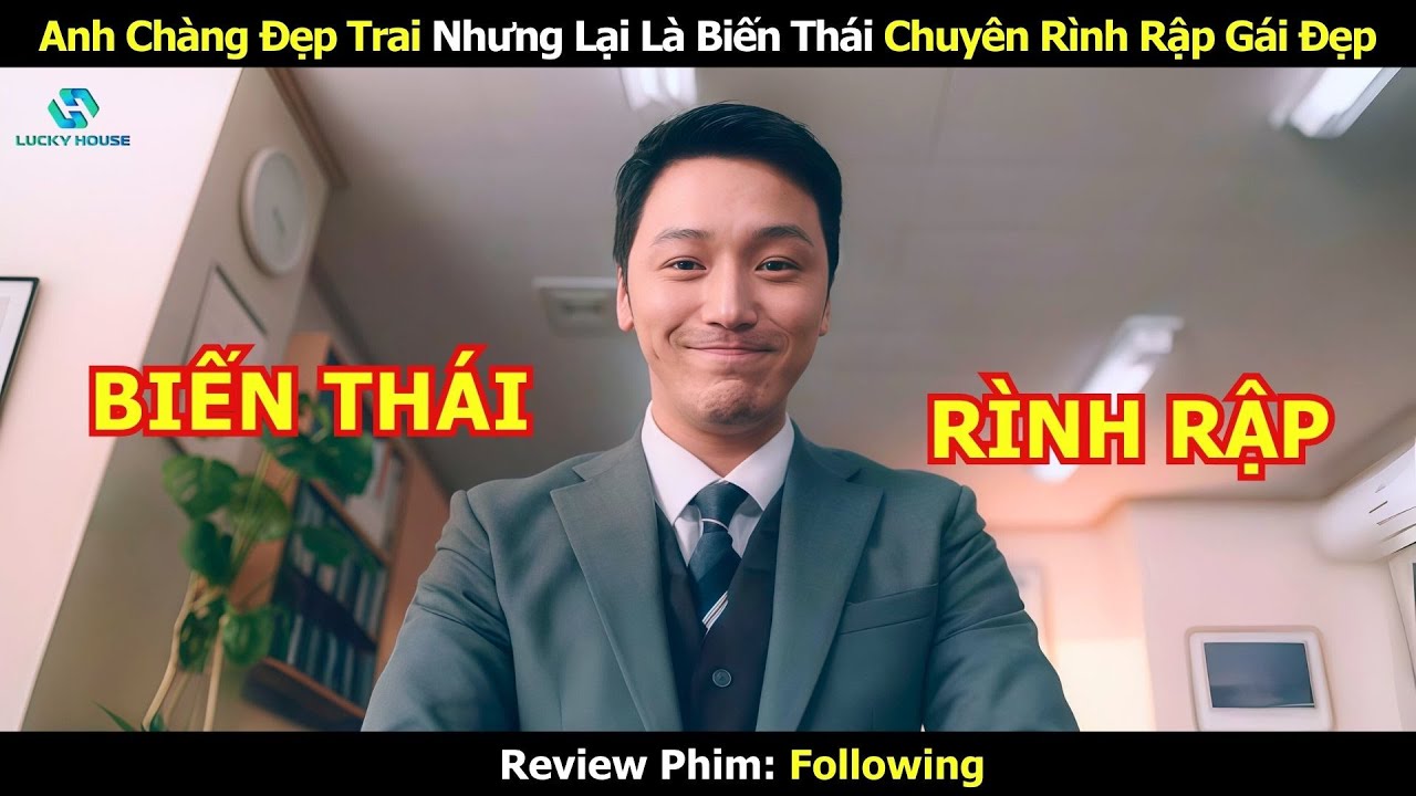 Anh Chàng Đẹp Trai Nhưng Lại Là Biến Thái Chuyên Rình Rập Gái Đẹp - Review Phim Hàn