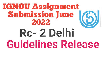 IGNOU Rc-2 Delhi Assignment Submission Guidelines June 2022 Session | Ameeninfo